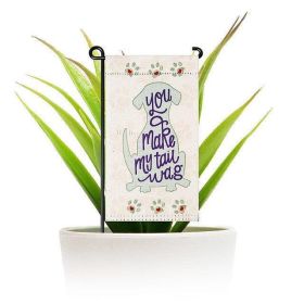 Garden Flag Stand You Make My Tail Wag Cute Dog 4x8 Inch Printed Blockout Polyester